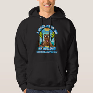 Ik werk hard, zodat mijn hond een beter leven kan hoodie