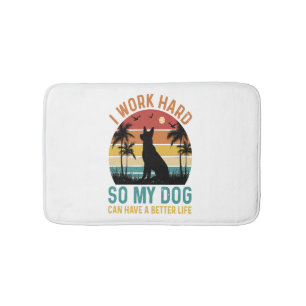 Ik werk hard zodat mijn hond een beter Shirt kan h Badmat