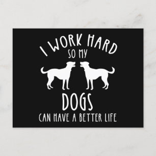 Ik werk hard zodat mijn honden een beter leven kun briefkaart