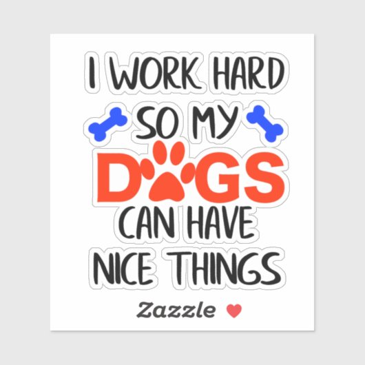 Ik werk hard zodat mijn honden leuke dingen kunnen sticker (Vel)