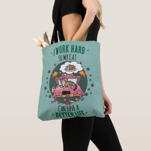 Ik Werk Hard Zodat Mijn Kat Een Beter Leven Heeft Draagtas