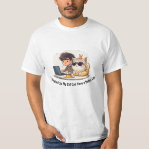 Ik Werk Hard Zodat Mijn Kat Een Beter Leven Heeft T-shirt
