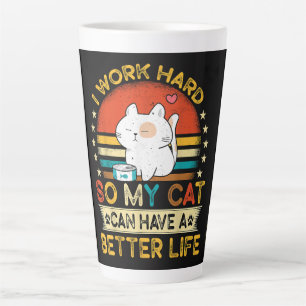 Ik Werk Hard Zodat Mijn Kat Een Beter Leven Kan He Latte Mok