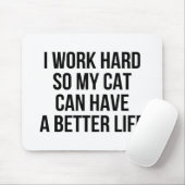 Ik werk hard zodat mijn kat een beter leven kan he muismat (Met muis)