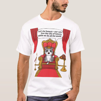 Ik werk hard zodat mijn kat een beter leven kan he t-shirt