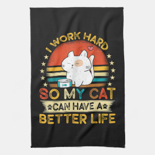 Ik Werk Hard Zodat Mijn Kat Een Beter Leven Kan He Theedoek