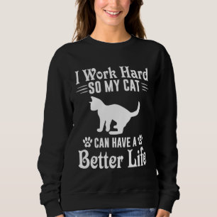 Ik Werk Hard Zodat Mijn Kat Een Beter Leven Kan He Trui