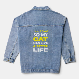 Ik werk hard zodat mijn kat een beter leven kan le denim jacket