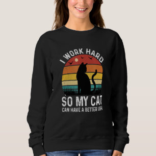 Ik werk hard zodat mijn kat een beter leven kan le trui