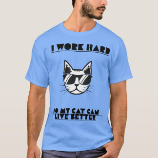 Ik Werk Hard Zodat Mijn Kat Kan Leven Beter – Grap T-shirt