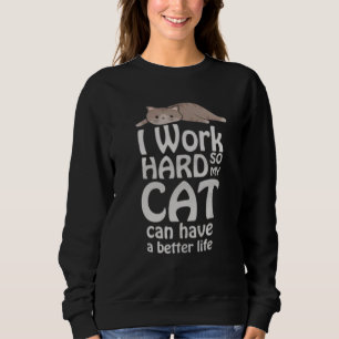Ik werk hard zodat mijn katten een beter leven kun trui