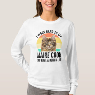 Ik werk hard zodat mijn Maine Coon een beter leven T-shirt