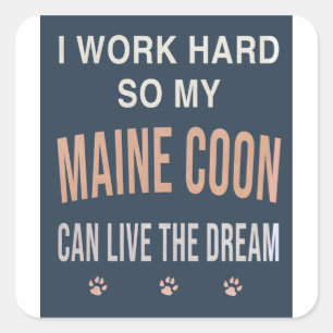 Ik Werk Hard Zodat Mijn Maine Coon Kan Dromen Vierkante Sticker