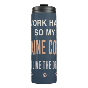 Ik Werk Hard Zodat Mijn Maine Coon Zijn Droom Kan Thermosbeker