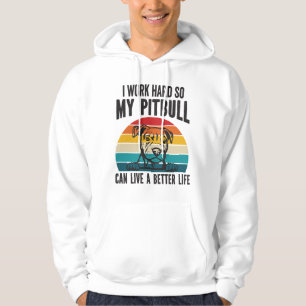 Ik werk hard zodat mijn Pitbull een beter leven ka Hoodie