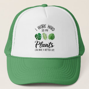 Ik werk hard zodat mijn Planten een beter leven ku Trucker Pet