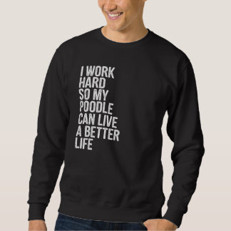 Ik werk hard zodat mijn poel een beter leven kan l trui