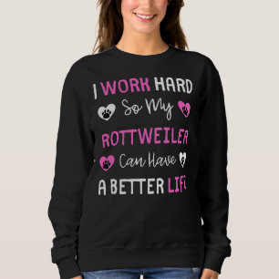 Ik werk hard zodat mijn rottweiler een betere Lif Trui