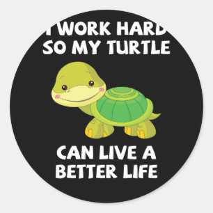 Ik werk hard zodat mijn schildpad een beter leven ronde sticker