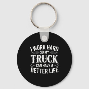 Ik Werk Hard Zodat Mijn Truck Een Beter Leven Kan Sleutelhanger