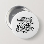 Ik werk harde honden ronde button 7,6 cm (Voorkant /achterkant)