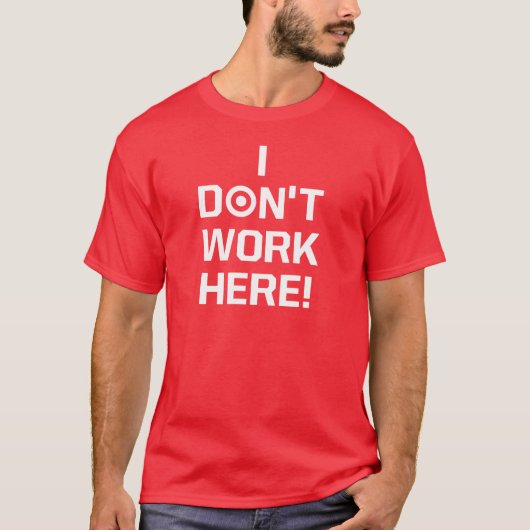 Ik werk hier niet! t-shirt (Voorkant)