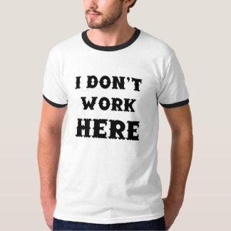 Ik werk hier niet t-shirt