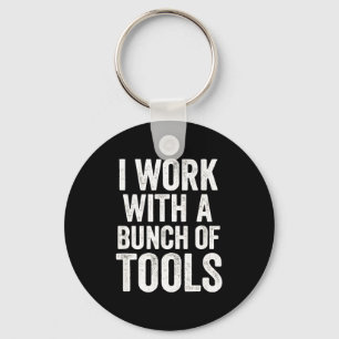 Ik Werk Met Een Bunch Van Gereedschap - Grappige W Sleutelhanger