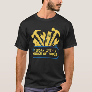 Ik werk met een stel gereedschaps-bouwvakkers t-shirt
