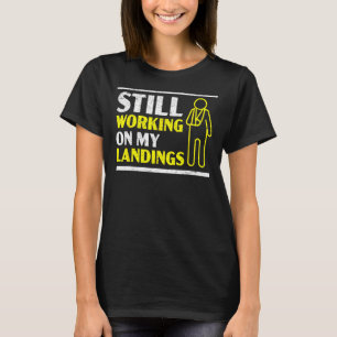 Ik werk nog steeds aan mijn landingen... met een g t-shirt