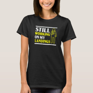 Ik werk nog steeds aan mijn landingen... met een g t-shirt