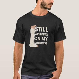 Ik werk nog steeds aan mijn landingen t-shirt