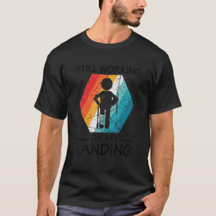 Ik werk nog steeds aan mijn landingsletsel, gebrok t-shirt
