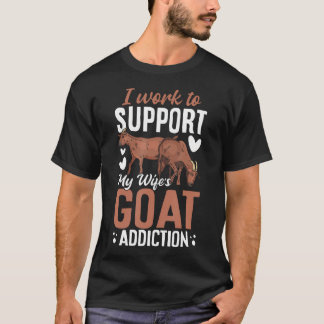 Ik Werk Om De Geit Van Mijn Vrouw Te Ondersteunen T-shirt