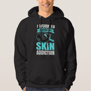 Ik werk om mijn huidverslaving te ondersteunen voo hoodie