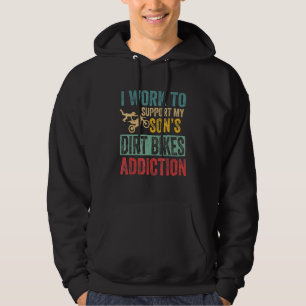 Ik werk om mijn Sons Dirt Bikes Addiction te onder Hoodie