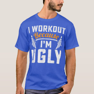 Ik werk omdat ik lelijk grappige trainingsgym Fint T-shirt