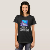 Ik werk op computers kat quote tech coderen kat 2 t-shirt (Voorkant volledig)