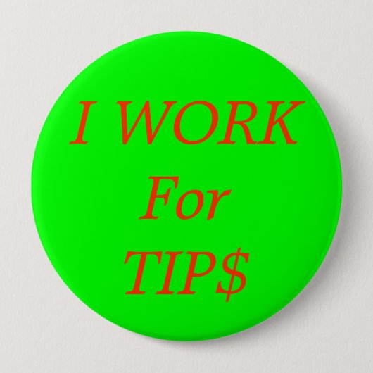 Ik werk voor TIP$ Ronde Button 4,0 Cm (Voorkant)