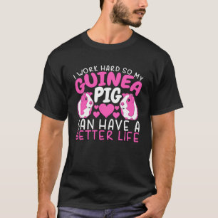 Ik werk zo hard, dat mijn cavia een kans krijgt t-shirt