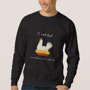 Ik werk zodat mijn kippen een beter leven kunnen h trui