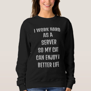 Ik werkte hard als Server voor mijn kattenleven Trui