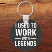 Ik werkte vroeger met Legends Sleutelhanger (Voorkant)