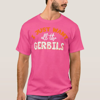 Ik wil alle Gerbils Gerbil voor Gerbil liefhebbers T-shirt