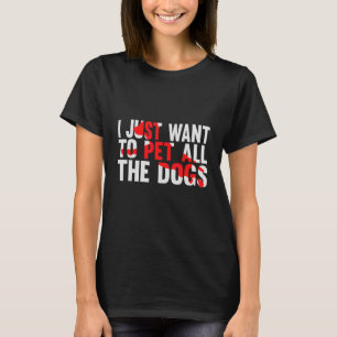Ik wil alleen al het doel van het leven van de hon t-shirt