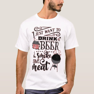 IK WIL ALLEEN BEER DRINKEN EN EEN VLEES BQ ROOKEN T-SHIRT