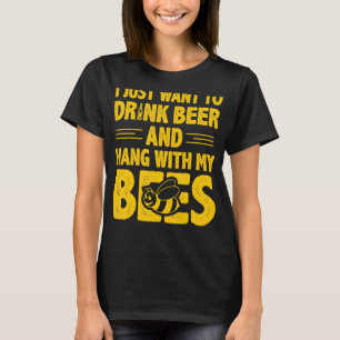 Ik wil alleen bier Drinken en met mijn bijen hange T-shirt