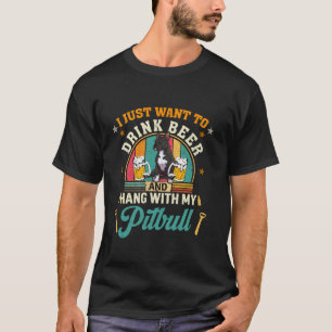 Ik wil alleen bier Drinken hangen met mijn Pitbull T-shirt