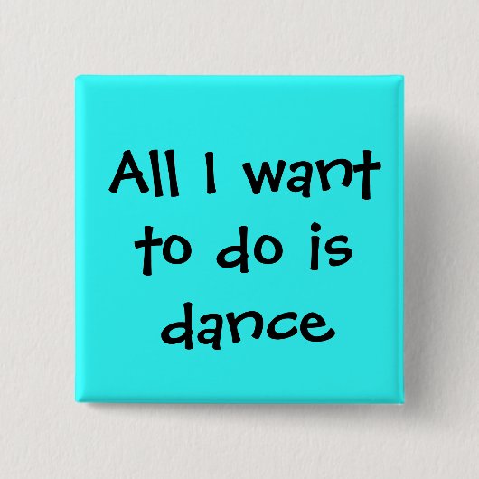 Ik wil alleen dansen. vierkante button 5,1 cm (Voorkant)