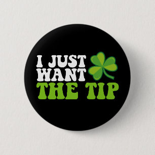 Ik Wil Alleen De Tip Shamrock St Patrick's Day Ronde Button 5,7 Cm